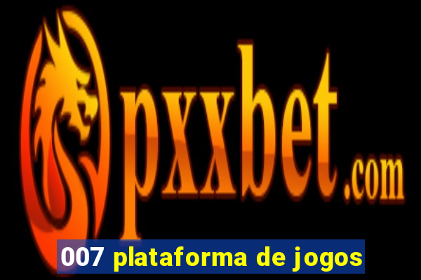 007 plataforma de jogos